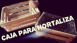 Preparación de caja (huacal) para hortaliza.